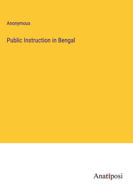 Anonymous: Public Instruction in Bengal, Buch