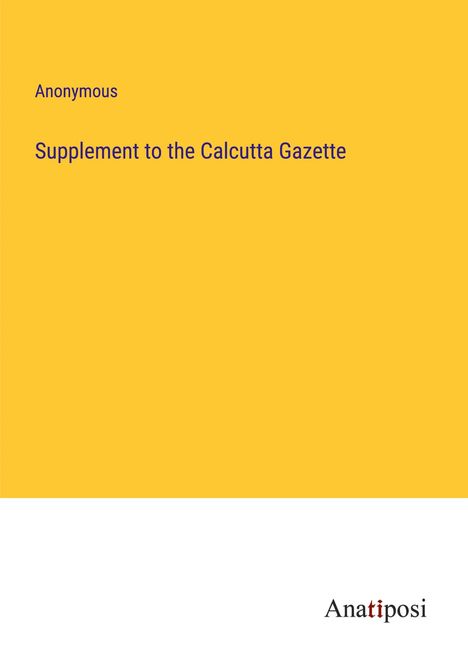 Anonymous: Supplement to the Calcutta Gazette, Buch