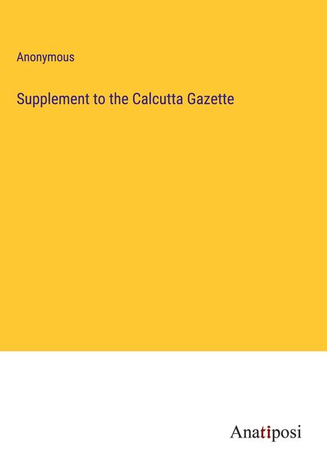 Anonymous: Supplement to the Calcutta Gazette, Buch