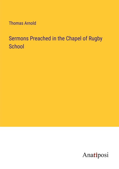 Thomas Arnold: Sermons Preached in the Chapel of Rugby School, Buch