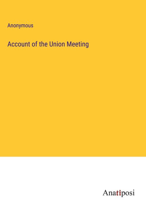 Anonymous: Account of the Union Meeting, Buch