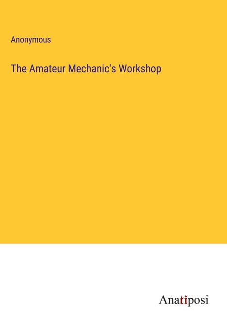 Anonymous: The Amateur Mechanic's Workshop, Buch