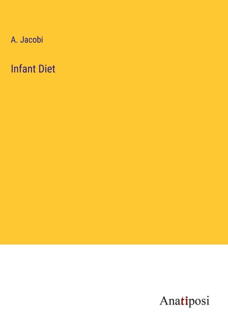 A. Jacobi: Infant Diet, Buch