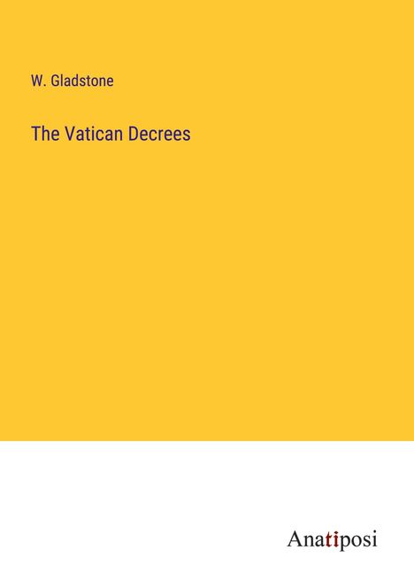 W. Gladstone: The Vatican Decrees, Buch