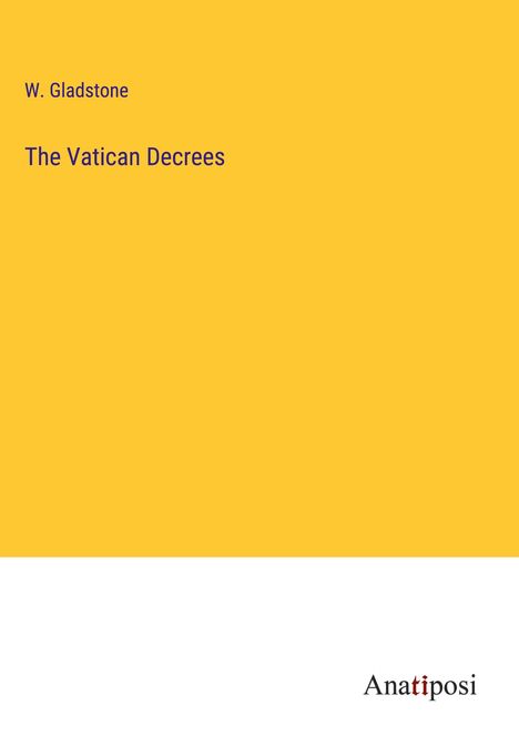 W. Gladstone: The Vatican Decrees, Buch