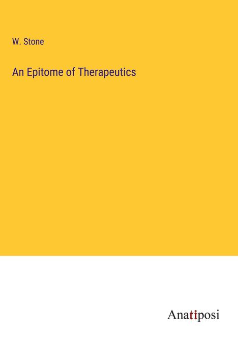 W. Stone: An Epitome of Therapeutics, Buch