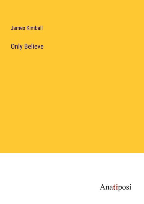 James Kimball: Only Believe, Buch