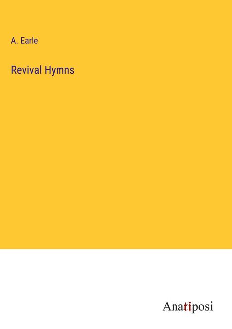 A. Earle: Revival Hymns, Buch