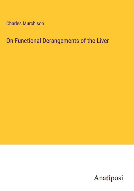 Charles Murchison: On Functional Derangements of the Liver, Buch