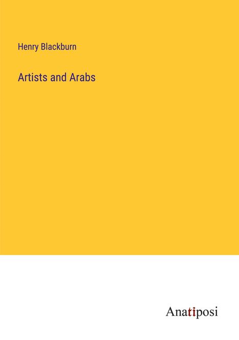 Henry Blackburn: Artists and Arabs, Buch
