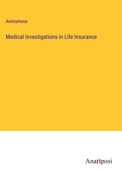 Anonymous: Medical Investigations in Life Insurance, Buch