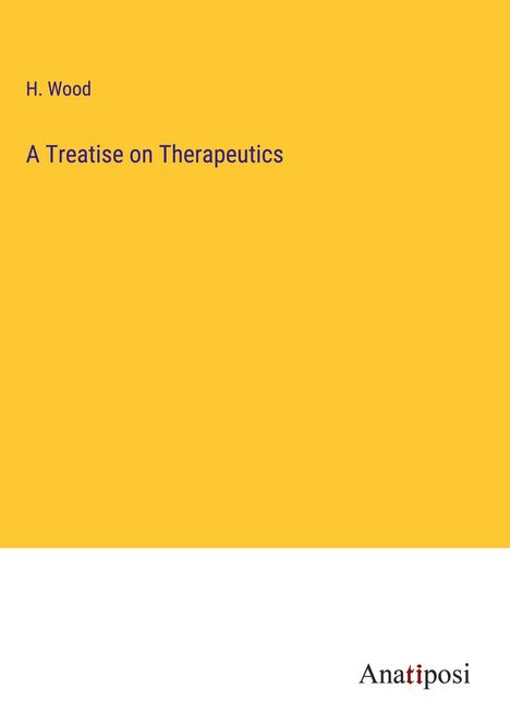 H. Wood: A Treatise on Therapeutics, Buch