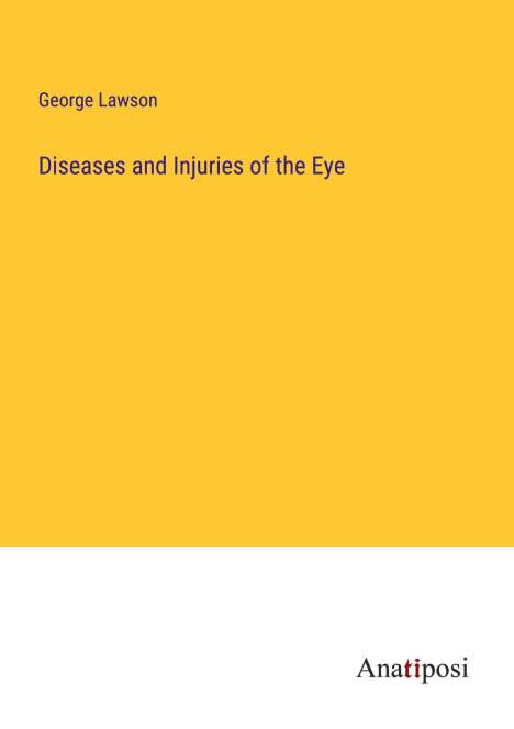 George Lawson: Diseases and Injuries of the Eye, Buch