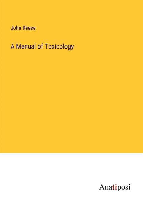 John Reese: A Manual of Toxicology, Buch