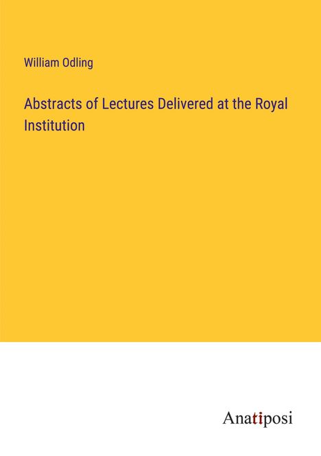 William Odling: Abstracts of Lectures Delivered at the Royal Institution, Buch