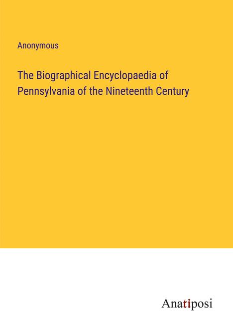 Anonymous: The Biographical Encyclopaedia of Pennsylvania of the Nineteenth Century, Buch