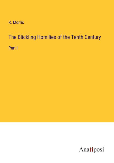 R. Morris: The Blickling Homilies of the Tenth Century, Buch