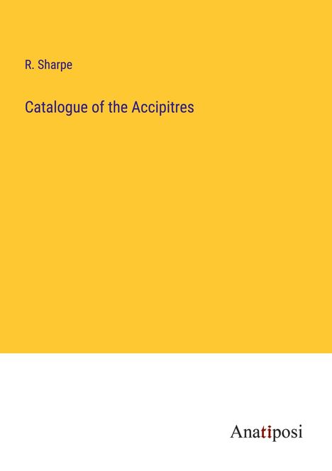 R. Sharpe: Catalogue of the Accipitres, Buch