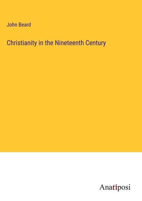 John Beard: Christianity in the Nineteenth Century, Buch