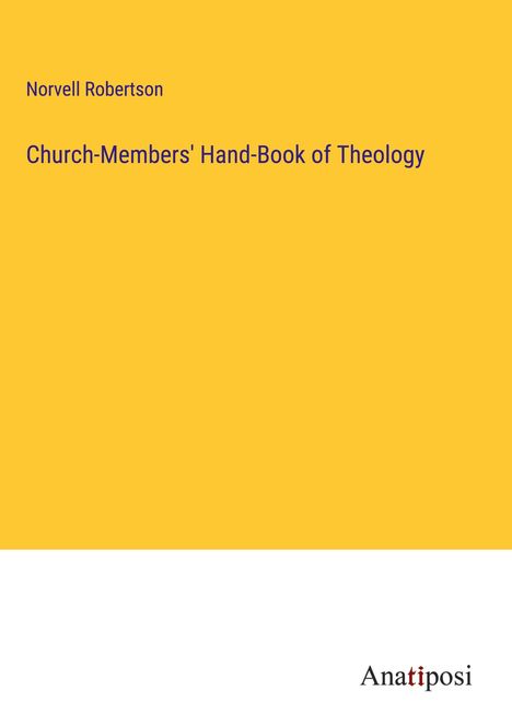 Norvell Robertson: Church-Members' Hand-Book of Theology, Buch