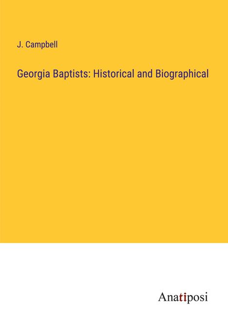 J. Campbell: Georgia Baptists: Historical and Biographical, Buch