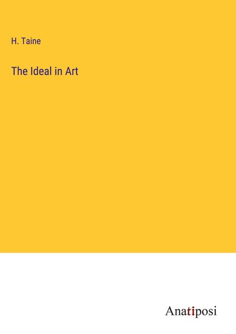 H. Taine: The Ideal in Art, Buch
