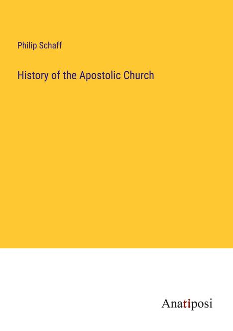 Philip Schaff: History of the Apostolic Church, Buch