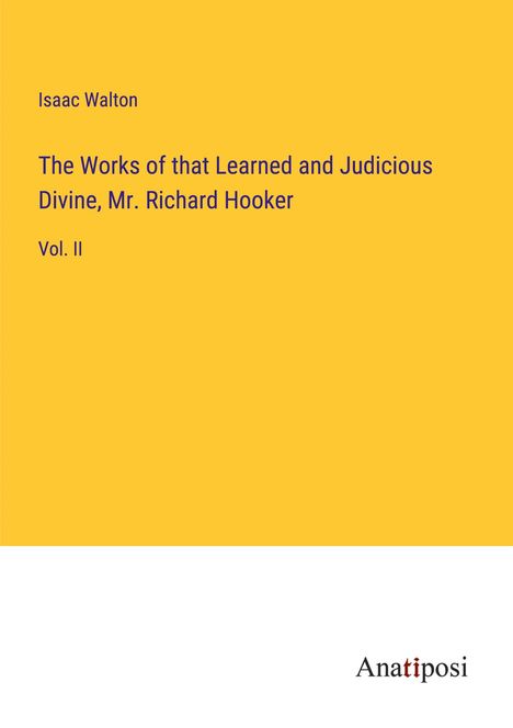 Isaac Walton: The Works of that Learned and Judicious Divine, Mr. Richard Hooker, Buch