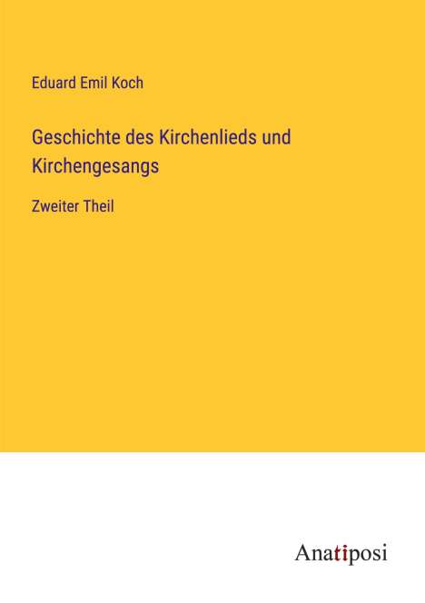 Eduard Emil Koch: Geschichte des Kirchenlieds und Kirchengesangs, Buch