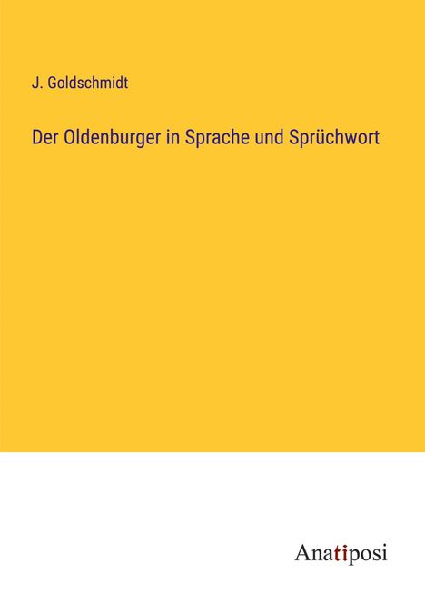 J. Goldschmidt: Der Oldenburger in Sprache und Sprüchwort, Buch