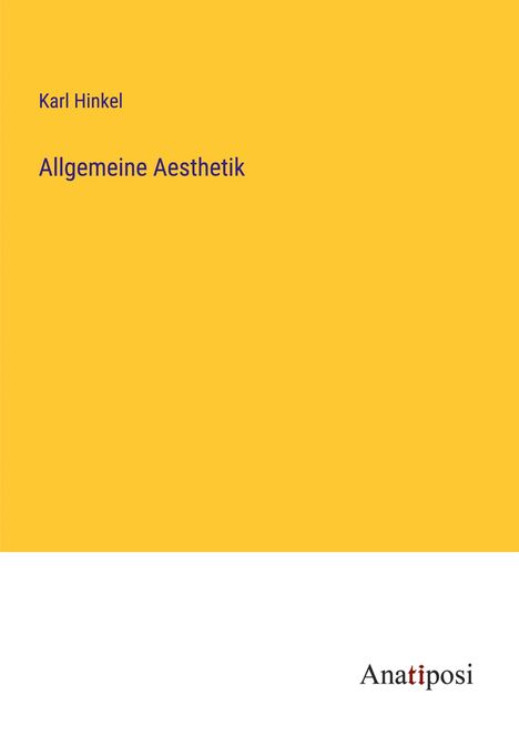 Karl Hinkel: Allgemeine Aesthetik, Buch