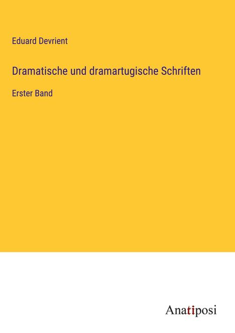 Eduard Devrient: Dramatische und dramartugische Schriften, Buch