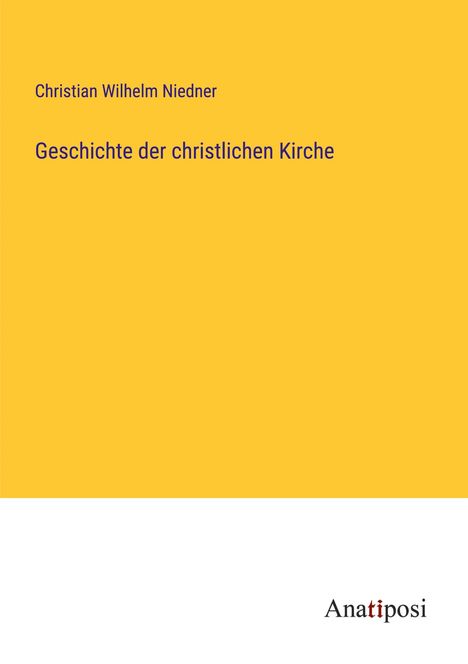 Christian Wilhelm Niedner: Geschichte der christlichen Kirche, Buch