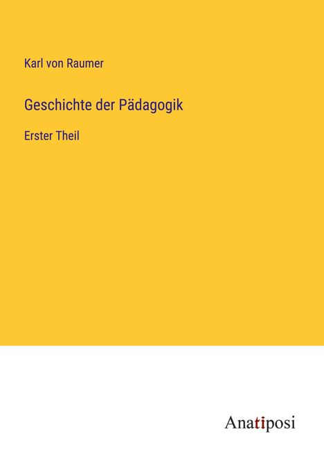 Karl Von Raumer: Geschichte der Pädagogik, Buch