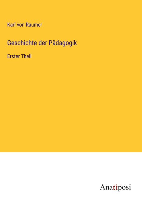 Karl Von Raumer: Geschichte der Pädagogik, Buch