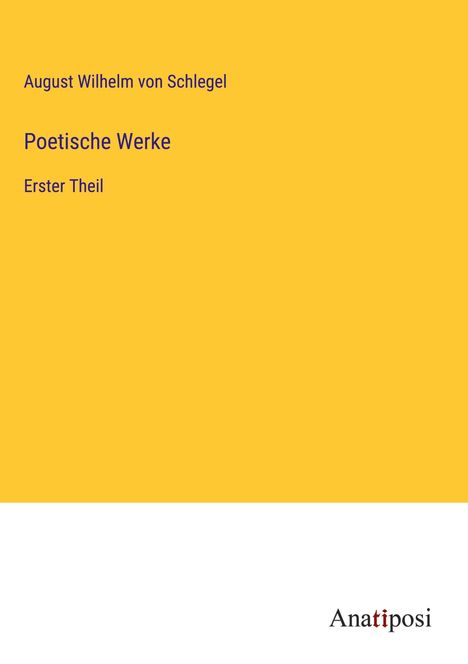 August Wilhelm Von Schlegel: Poetische Werke, Buch