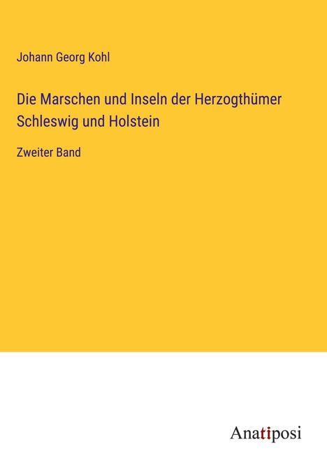 Johann Georg Kohl: Die Marschen und Inseln der Herzogthümer Schleswig und Holstein, Buch