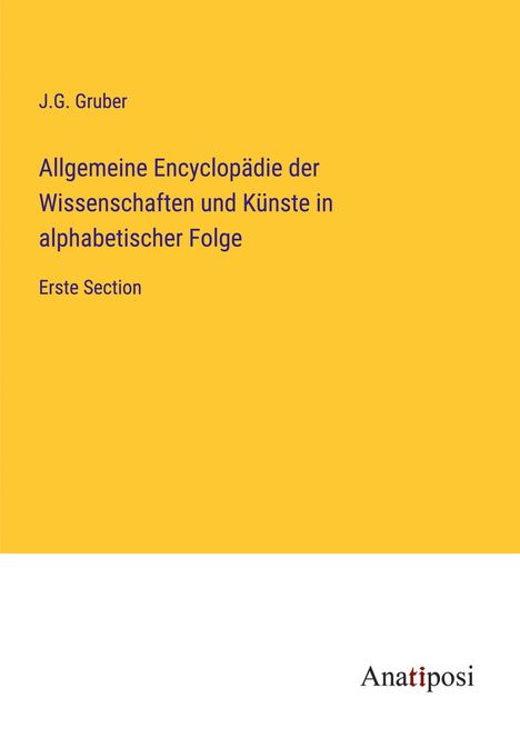 J. G. Gruber: Allgemeine Encyclopädie der Wissenschaften und Künste in alphabetischer Folge, Buch