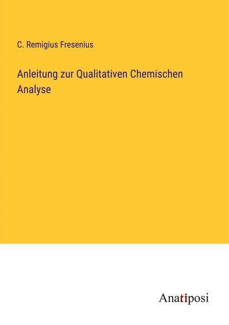 C. Remigius Fresenius: Anleitung zur Qualitativen Chemischen Analyse, Buch