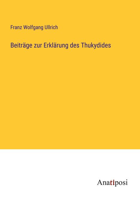 Franz Wolfgang Ullrich: Beiträge zur Erklärung des Thukydides, Buch