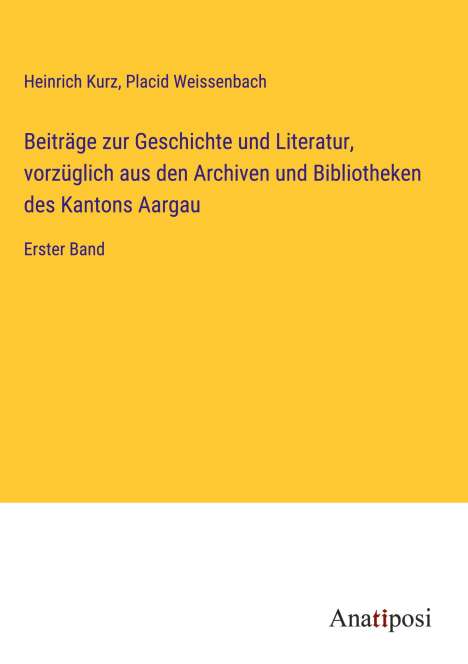 Heinrich Kurz: Beiträge zur Geschichte und Literatur, vorzüglich aus den Archiven und Bibliotheken des Kantons Aargau, Buch