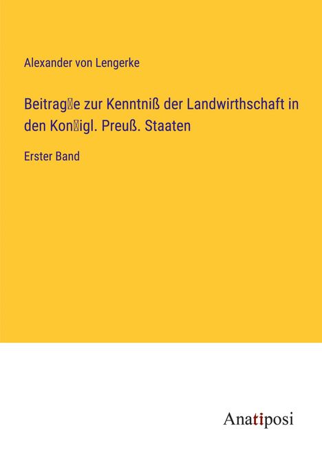 Alexander Von Lengerke: Beitrag¿e zur Kenntniß der Landwirthschaft in den Kon¿igl. Preuß. Staaten, Buch