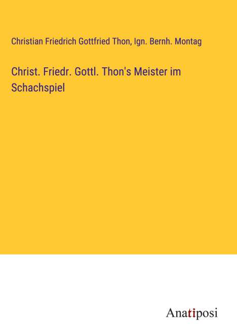 Christian Friedrich Gottfried Thon: Christ. Friedr. Gottl. Thon's Meister im Schachspiel, Buch