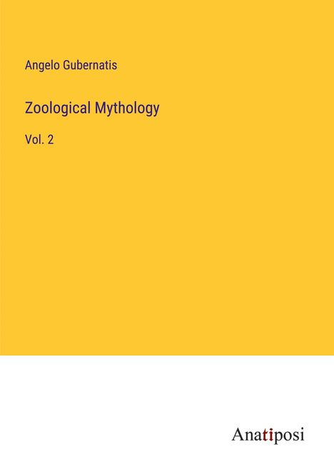 Angelo Gubernatis: Zoological Mythology, Buch