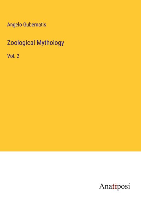 Angelo Gubernatis: Zoological Mythology, Buch