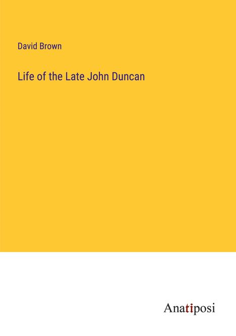 David Brown: Life of the Late John Duncan, Buch