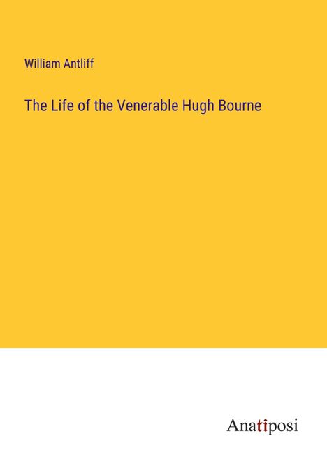 William Antliff: The Life of the Venerable Hugh Bourne, Buch