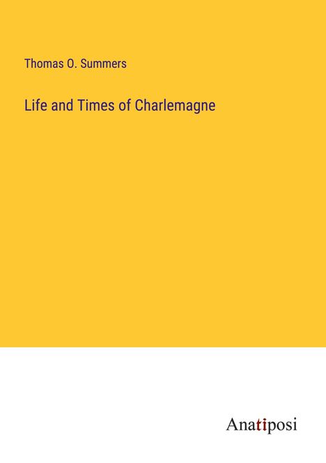 Thomas O. Summers: Life and Times of Charlemagne, Buch