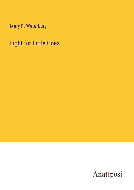 Mary F. Waterbury: Light for Little Ones, Buch