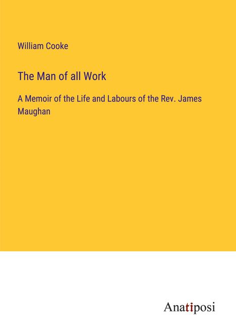 William Cooke: The Man of all Work, Buch